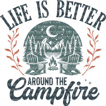 Load image into Gallery viewer, Life is Better Around the Campfire | DTF Ready to Press or Sublimation Transfer
