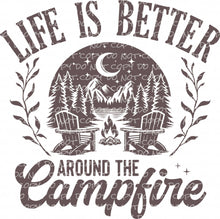 Load image into Gallery viewer, Life is Better Around the Campfire | DTF Ready to Press or Sublimation Transfer
