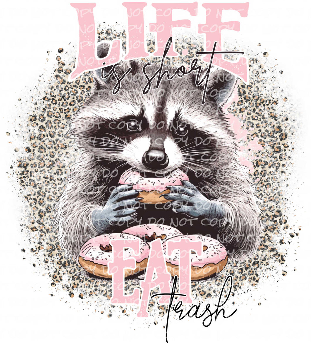 Life is Short, Eat Trash | DTF Ready to Press or Sublimation Transfer