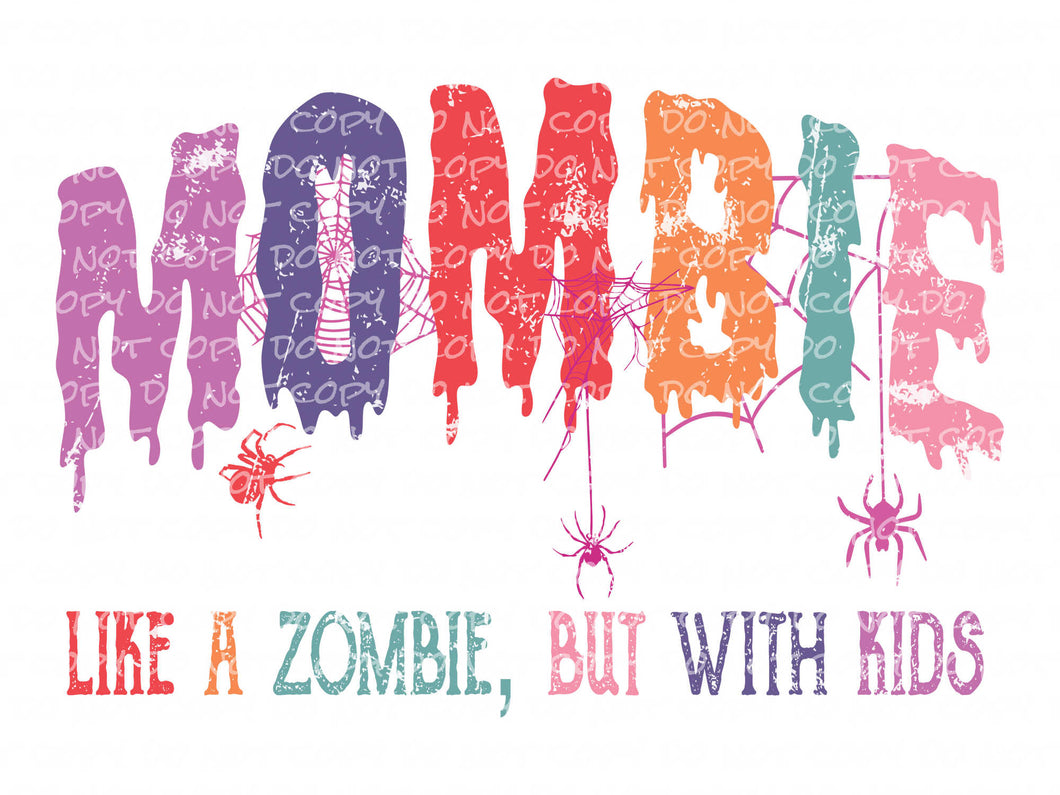 Mombie - Like a Zombie (Colorful) | DTF Ready to Press or Sublimation Transfer