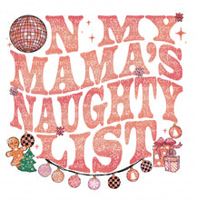 Load image into Gallery viewer, On My Husband&#39;s/Mama&#39;s Naughty List | DTF Ready to Press or Sublimation Transfer
