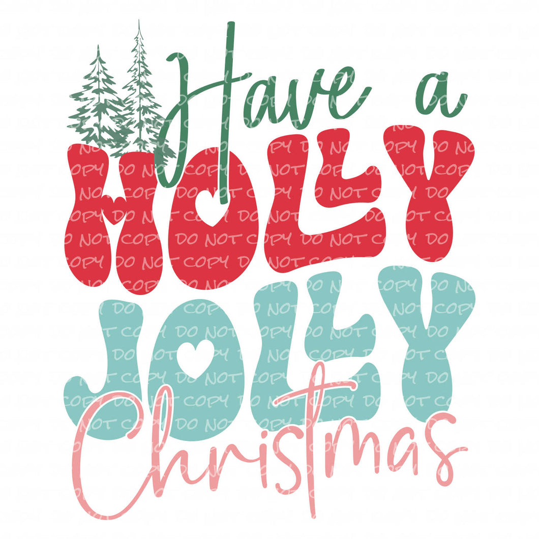 Have a Holly Jolly Christmas | DTF Ready to Press or Sublimation Transfer