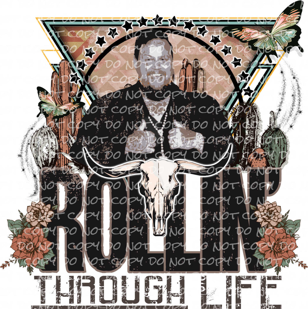 Rollin Through Life | DTF Ready to Press or Sublimation Transfer