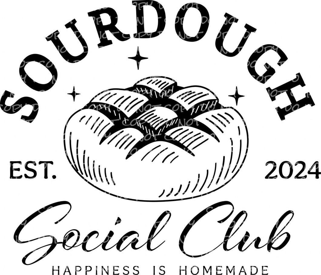 Sourdough Social Club - DTF Ready to Press or Sublimation Transfer