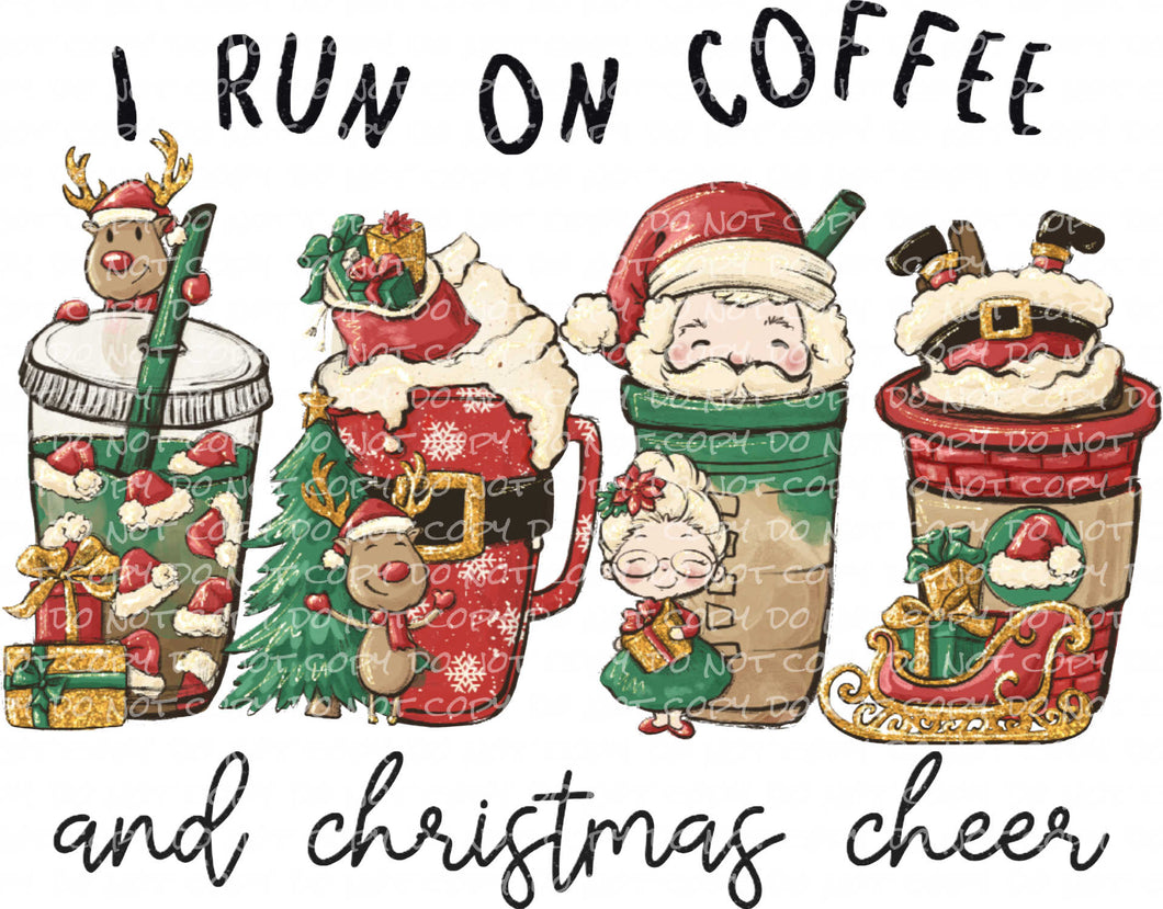 I Run On Coffee & Christmas Cheer | DTF Ready to Press or Sublimation Transfer