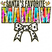 Load image into Gallery viewer, Santa&#39;s Favorite Mom/Mama/Mimi/Nana/Mawmaw/Memaw/Oma/Teacher/Nurse/Wifey | DTF Ready to Press or Sublimation Transfer (Copy)
