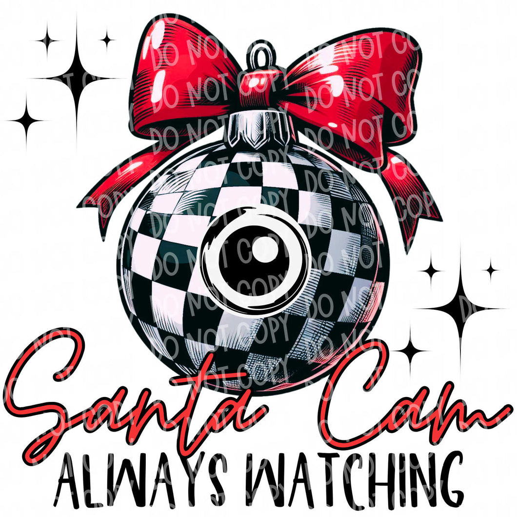 Santa Cam Always Watching | DTF Ready to Press or Sublimation Transfer