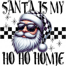 Load image into Gallery viewer, Santa is my Ho Ho Homie | DTF Ready to Press or Sublimation Transfer
