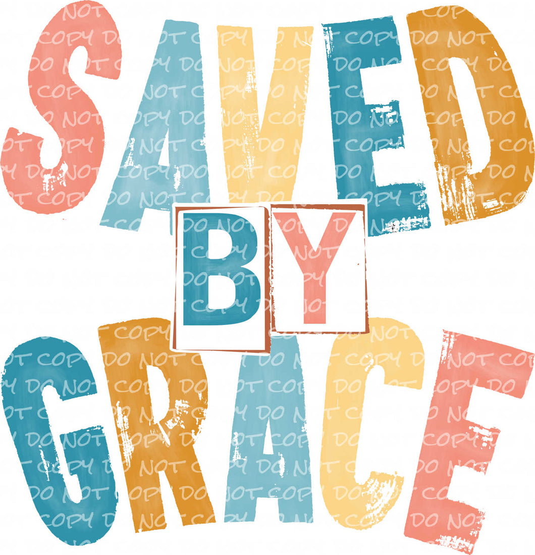 Saved by Grace | DTF Ready to Press or Sublimation Transfer