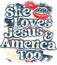 Load image into Gallery viewer, She Loves Jesus &amp; America Too - DTF Ready to Press or Sublimation Transfer
