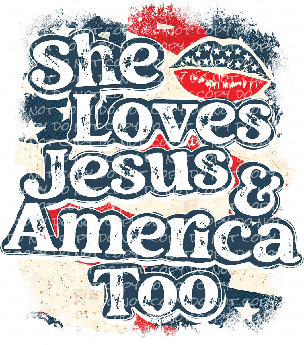 She Loves Jesus & America Too - DTF Ready to Press or Sublimation Transfer