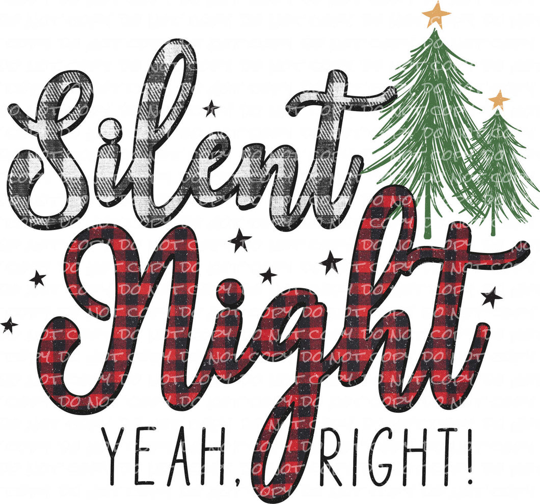 Silent Night, Yeah Right! | DTF Ready to Press or Sublimation Transfer