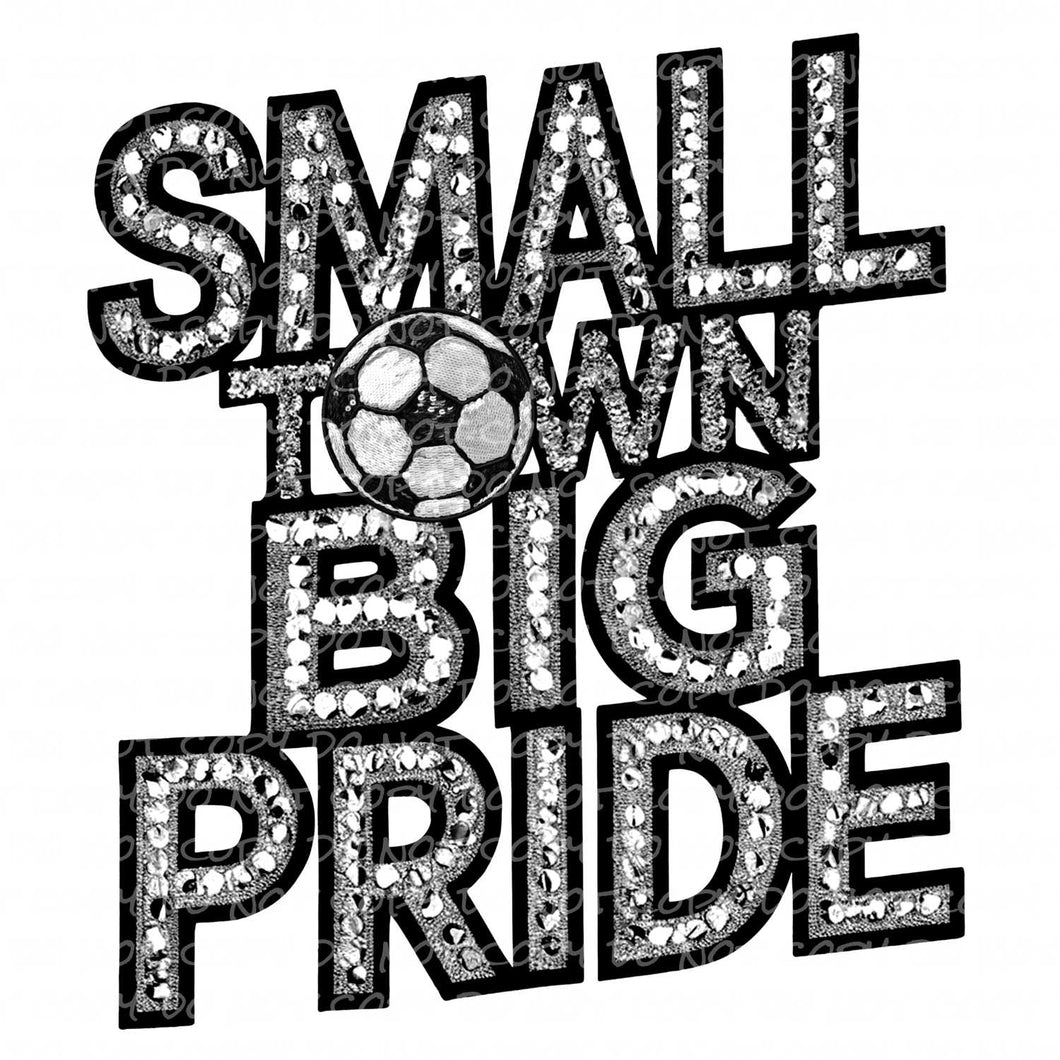 Small Town Big Pride - Soccer Faux Embroidery Patch | DTF Ready to Press or Sublimation Transfer