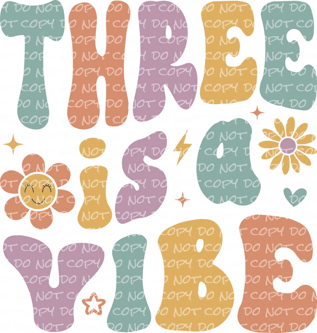 Three is a Vibe - DTF Ready to Press or Sublimation Transfer