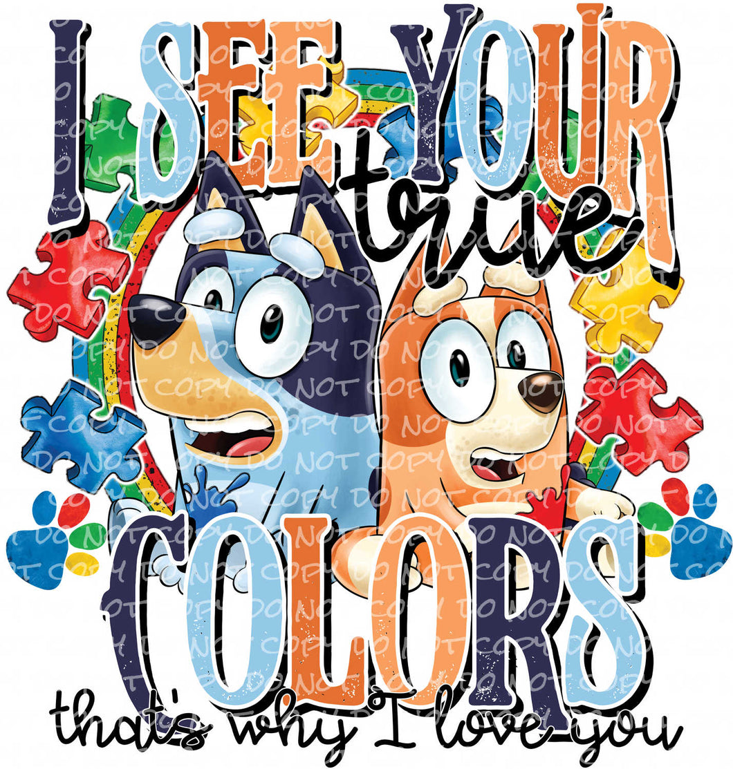 I See Your True Colors dogs | DTF Ready to Press or Sublimation Transfer