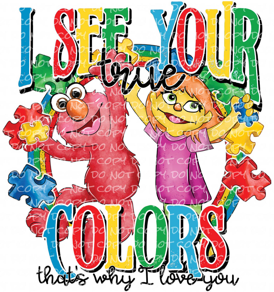 I See Your True Colors Characters | DTF Ready to Press or Sublimation Transfer