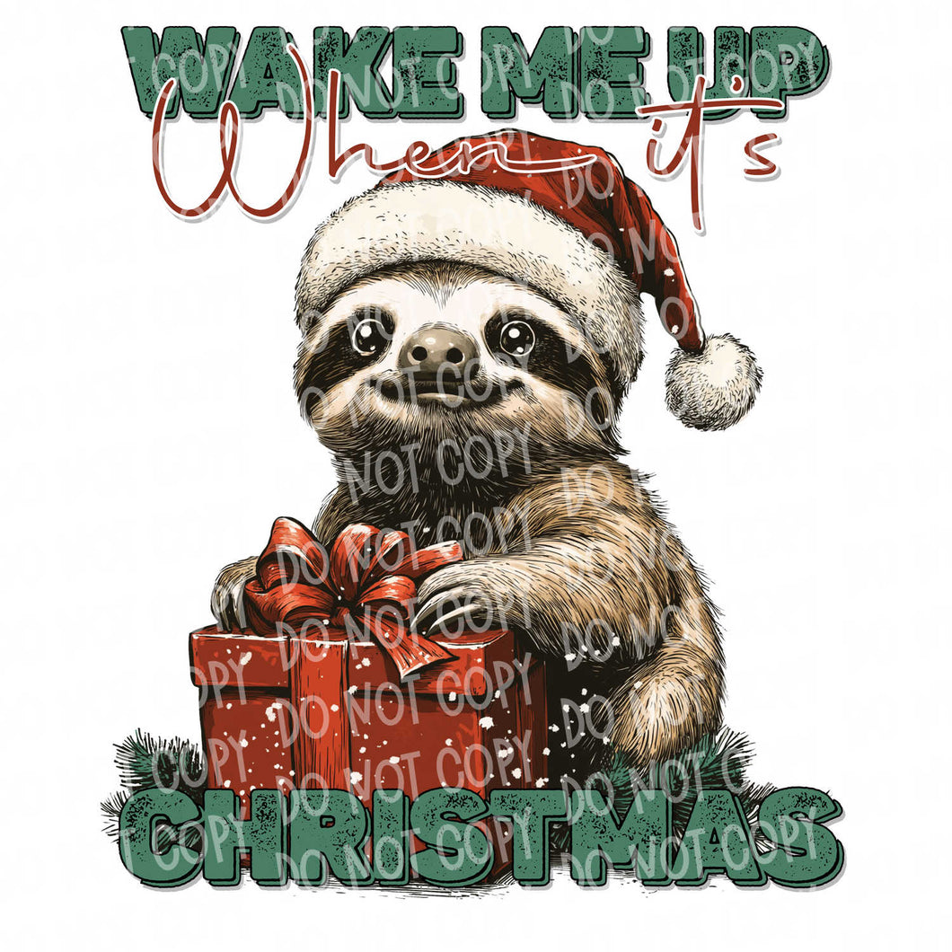 Wake Me Up When It's Christmas - Sloth | DTF Ready to Press or Sublimation Transfer