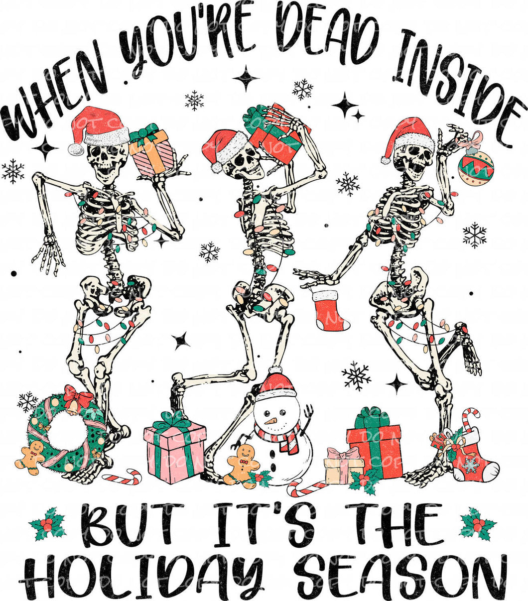 Dead Inside but it's the Holiday Season | DTF Ready to Press or Sublimation Transfer