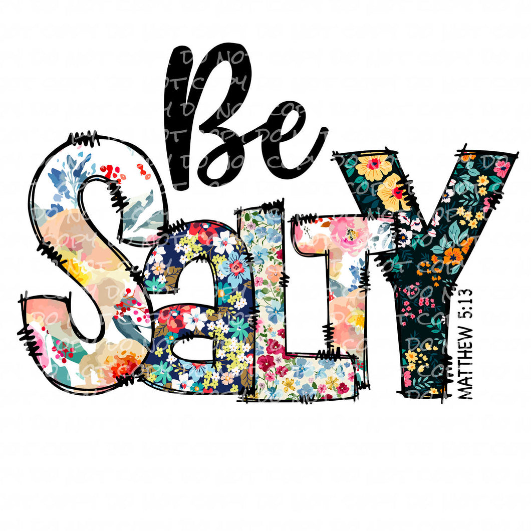 Be Salty - Matthew 5:13 | DTF Ready to Press or Sublimation Transfer