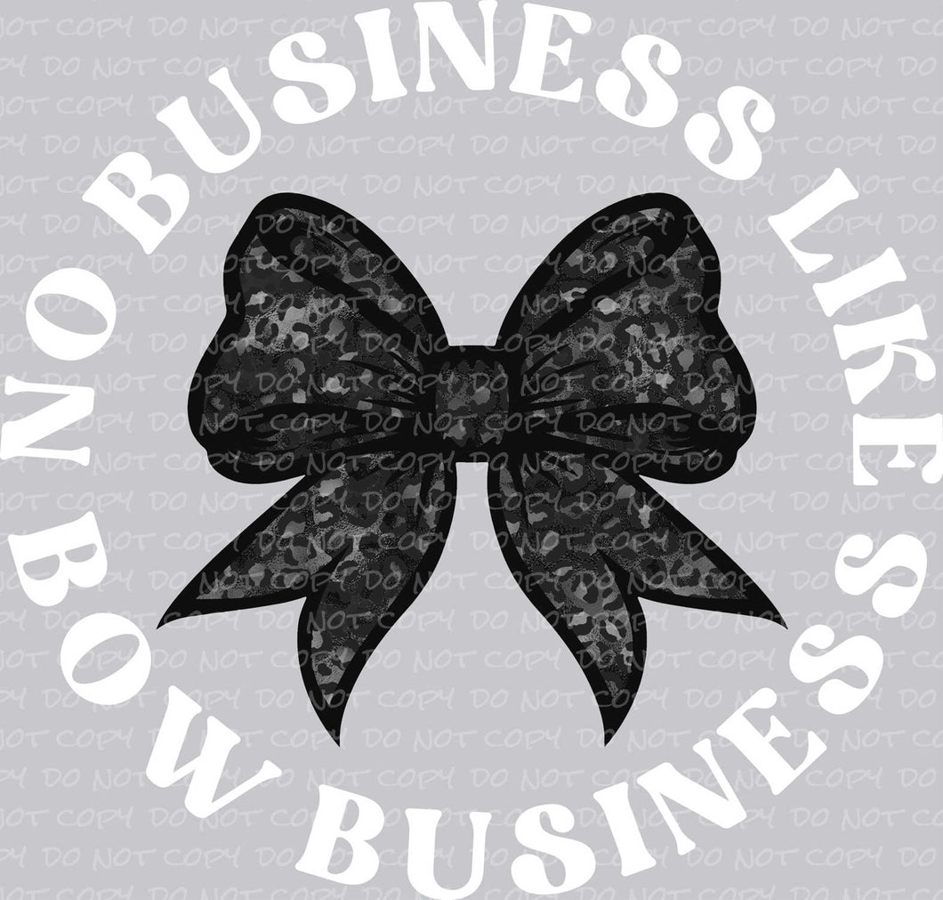 No Business Like Bow Business | DTF Ready to Press or Sublimation Transfer