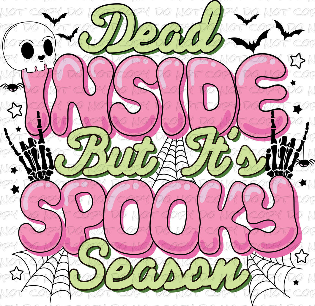 Dead Inside But It's Spooky Season | DTF Ready to Press or Sublimation Transfer