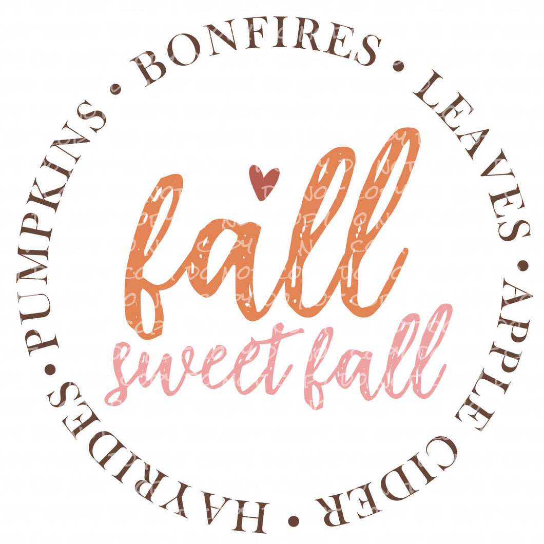 Fall Sweet Fall Pumpkins Bonfires Leaves Apple Cider Hayrides Autumn | DTF Ready to Press or Sublimation Transfer