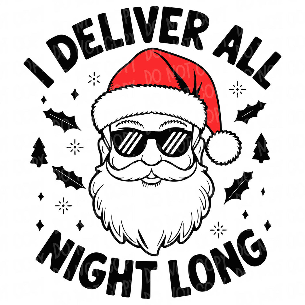 I Deliver All Night Long | DTF Ready to Press or Sublimation Transfer