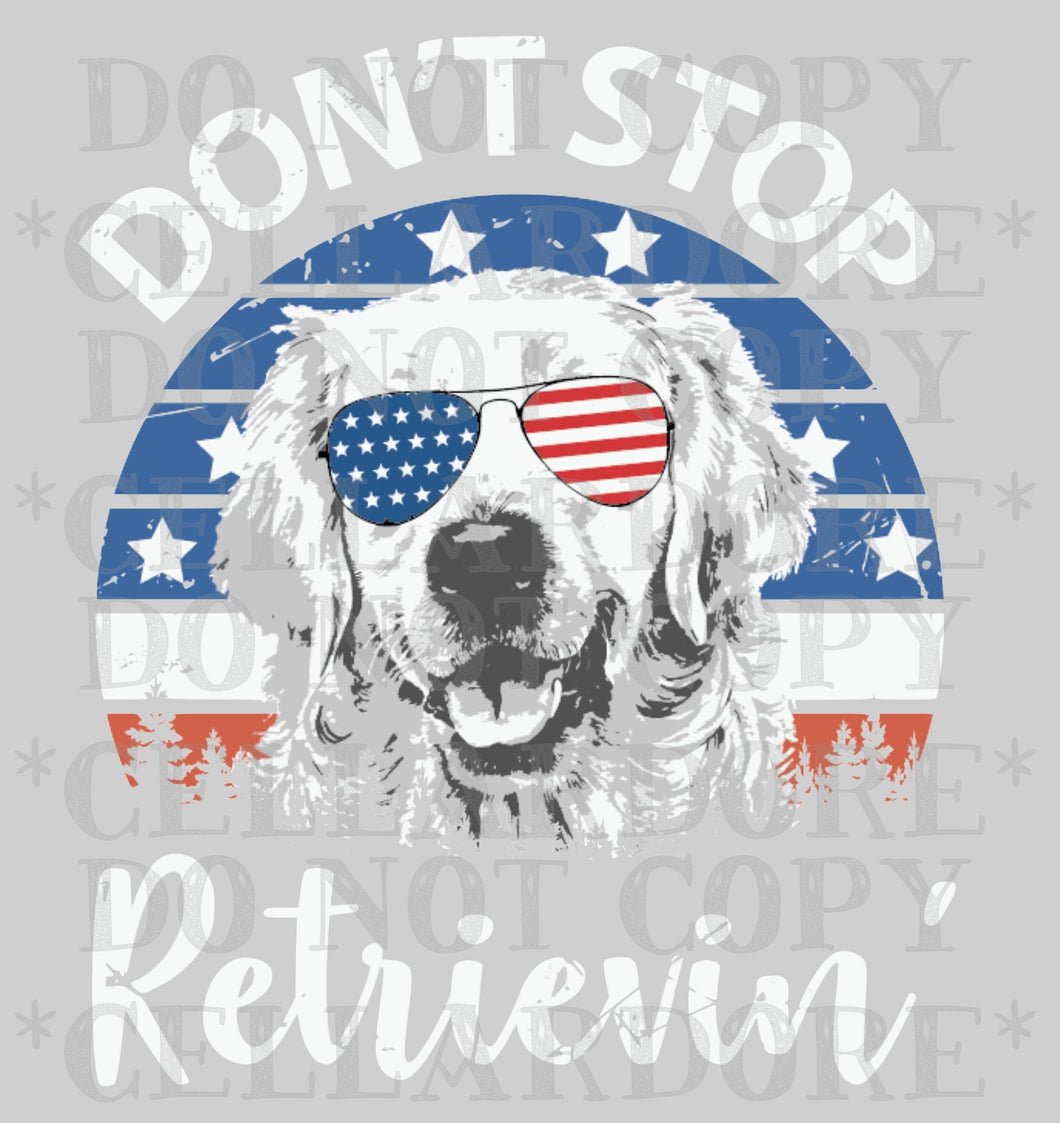 Don't Stop Retrievin' - DTF Ready Transfer