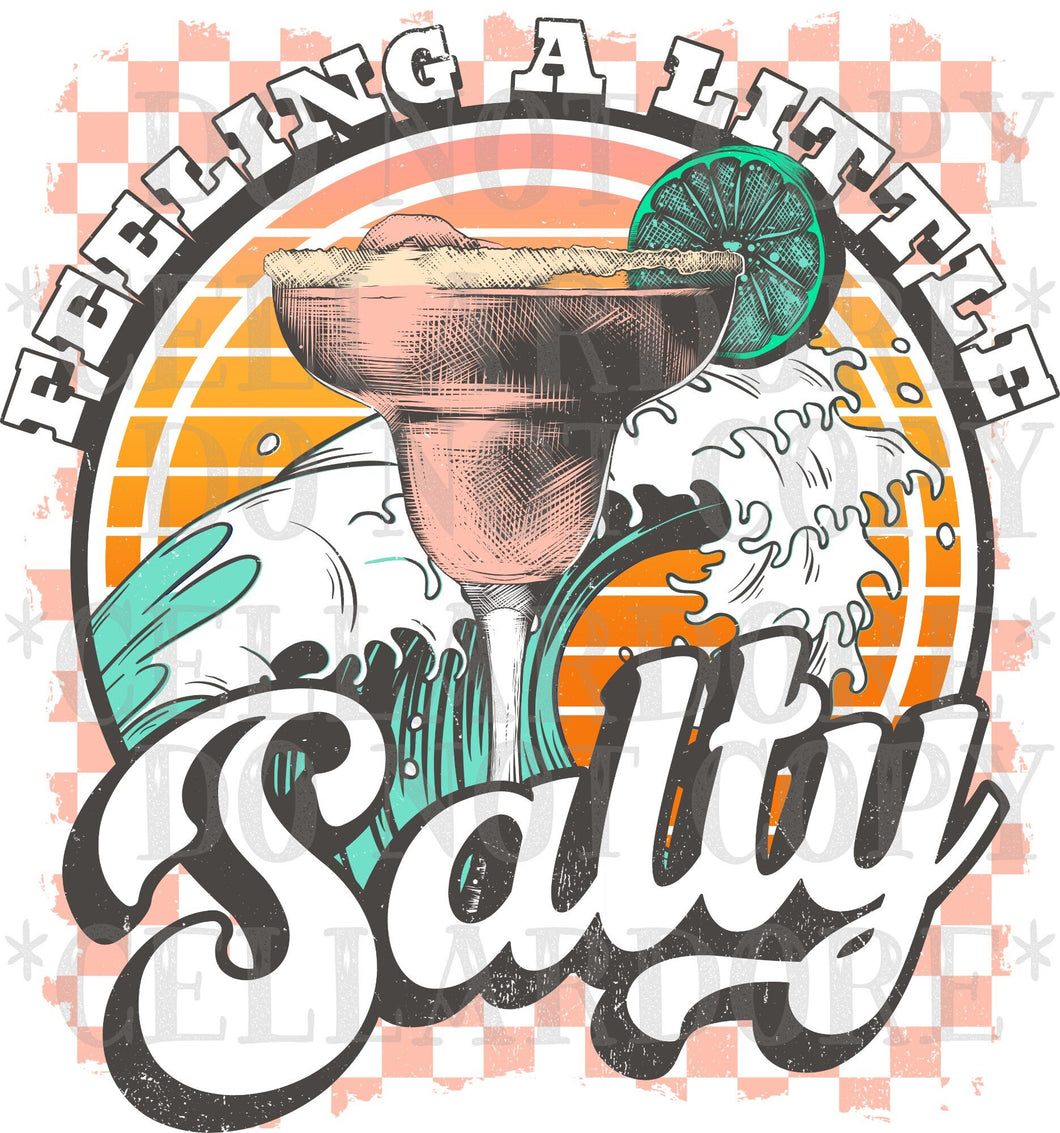 Feeling A Little Salty | DTF Ready to Press or Sublimation Transfer