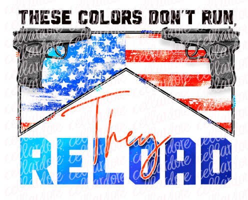 These Colors Don't Run, They Reload | DTF Ready to Press or Sublimation Transfer