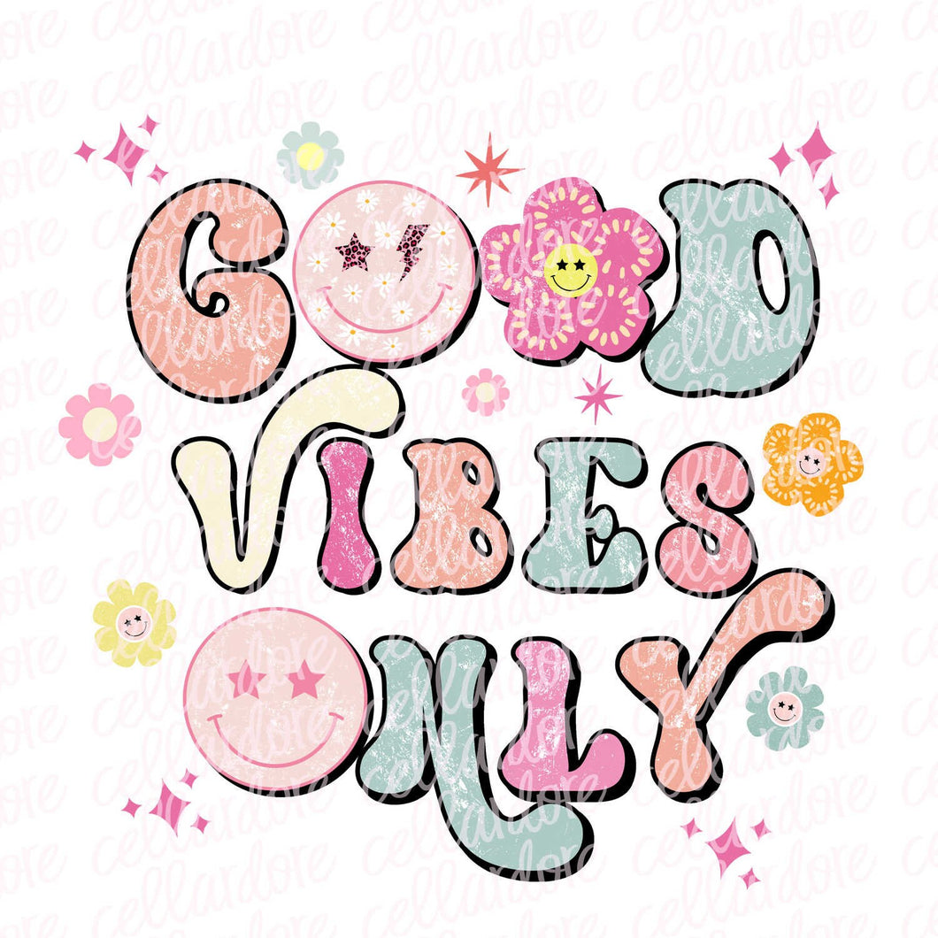 Good Vibes Only | DTF Ready to Press or Sublimation Transfer