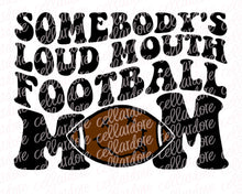 Load image into Gallery viewer, Somebody&#39;s Loud Mouth Football Mom - Pocket and Back Design Set - DTF Ready to Press or Sublimation Transfer
