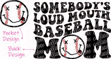 Load image into Gallery viewer, Somebody&#39;s Loud Mouth Baseball Mom - Pocket and Back Design Set - DTF Ready to Press or Sublimation Transfer
