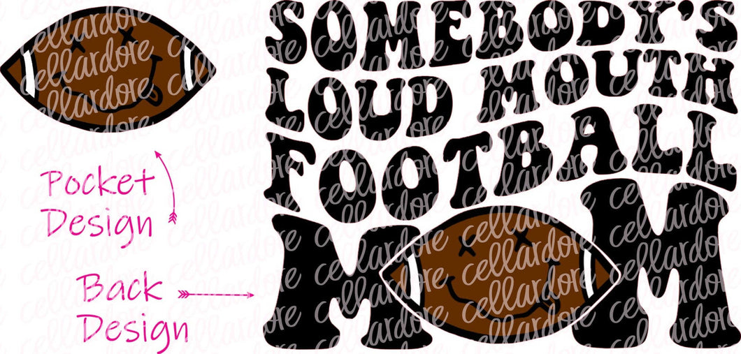 Somebody's Loud Mouth Football Mom - Pocket and Back Design Set - DTF Ready to Press or Sublimation Transfer