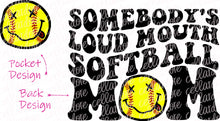 Load image into Gallery viewer, Somebody&#39;s Loud Mouth Softball Mom/Sister/Grammy - Pocket and Back Design Set - DTF Ready to Press or Sublimation Transfer
