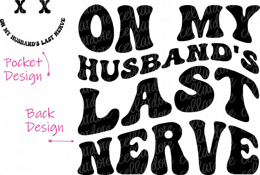 On My Husband's Last Nerve - Pocket and Back Design - DTF Ready to Press or Sublimation Transfer