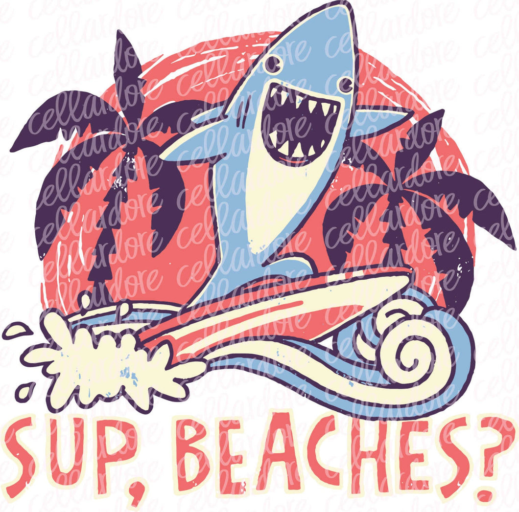 Sup Beaches | DTF Ready to Press or Sublimation Transfer