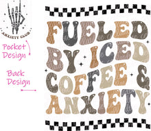 Load image into Gallery viewer, Fueled by Iced Coffee &amp; Anxiety - Pocket and Back Design - DTF Ready to Press or Sublimation Transfer
