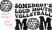 Load image into Gallery viewer, Somebody&#39;s Loud Mouth Volleyball Mom/Gigi - Pocket and Back Design Set - DTF Ready to Press or Sublimation Transfer
