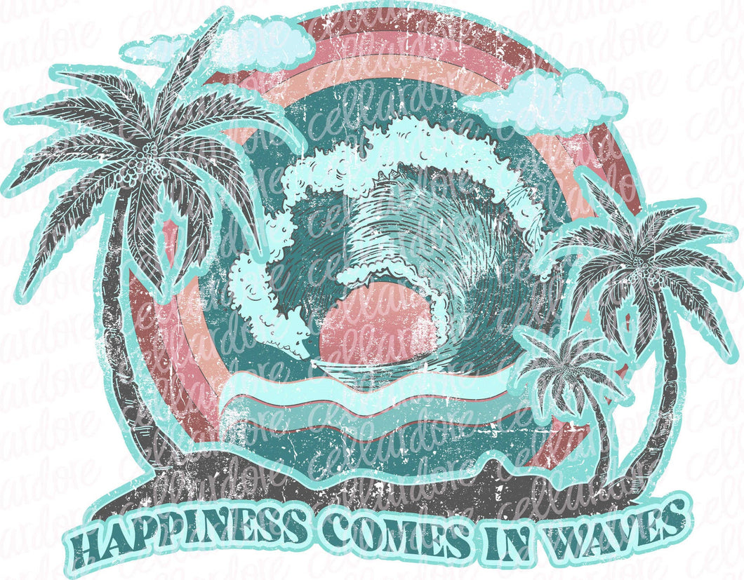 Happiness Comes in Waves | DTF Ready to Press or Sublimation Transfer