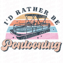 Load image into Gallery viewer, I&#39;d Rather Be Pontooning | Ready to Press Transfer or Sublimation Transfer
