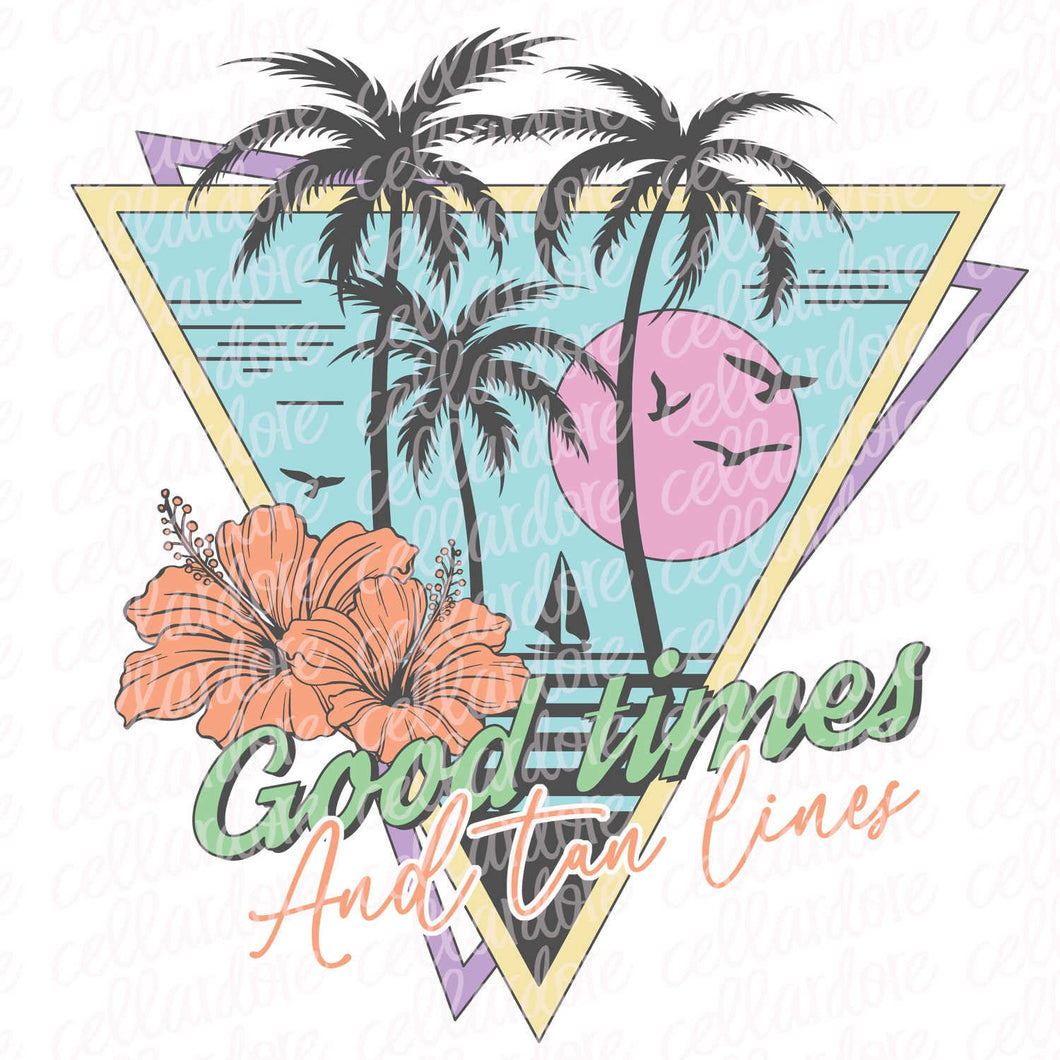 Good Times and Tan Lines | Ready to Press Transfer or Sublimation Transfer