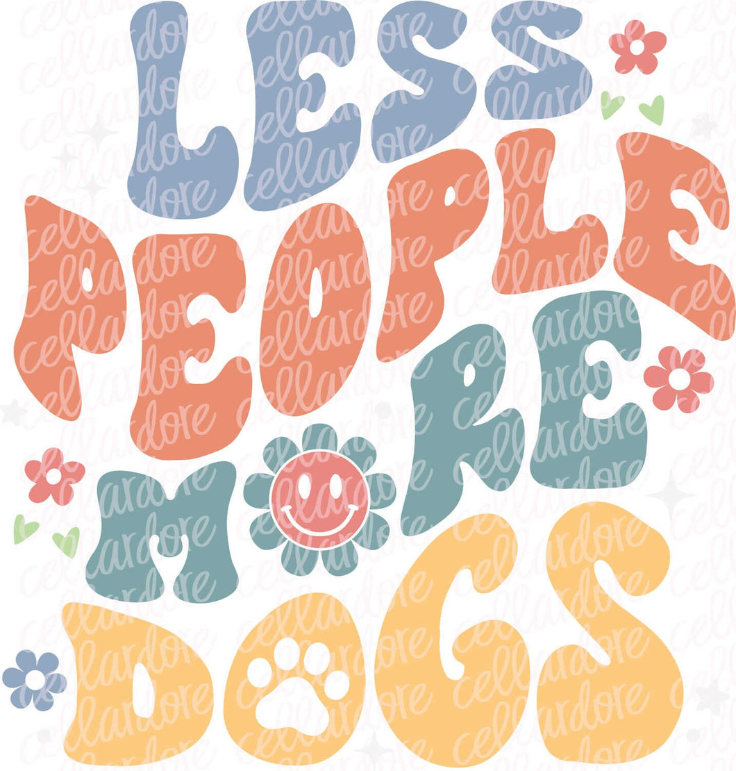 Less People More Dogs | DTF Ready to Press or Sublimation Transfer