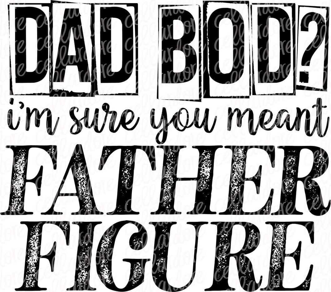 Dad Bod - Father Figure | DTF Ready to Press or Sublimation Transfer