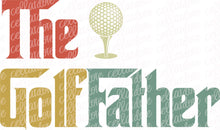 Load image into Gallery viewer, The Golf Father | DTF Ready to Press Transfer or Sublimation Transfer
