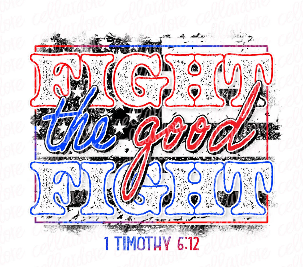 Fight the Good Fight | DTF Ready to Press or Sublimation Transfer