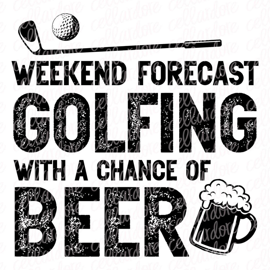 Weekend Forecast Golfing With a Chance of Beer | DTF Ready to Press or Sublimation Transfer