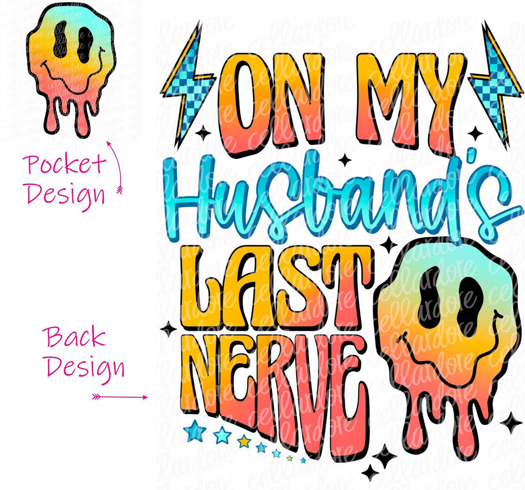 On My Husband's Last Nerve - Pocket and Back Design Set | DTF Ready to Press or Sublimation Transfer