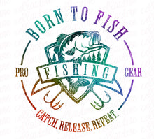 Load image into Gallery viewer, Born to Fish | DTF Ready to Press or Sublimation Transfer
