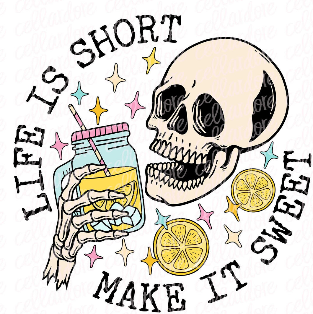 Life is Short Make it Sweet Skellie | DTF Ready to Press or Sublimation Transfer